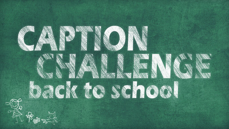 Caption Challenge Back to School